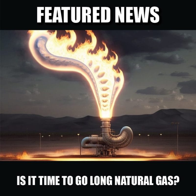Is it time to go long Natural Gas?