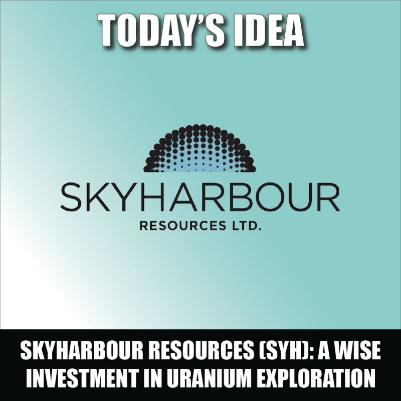 Skyharbour Resources (SYH) A Wise Investment in Uranium Exploration and Project Generation