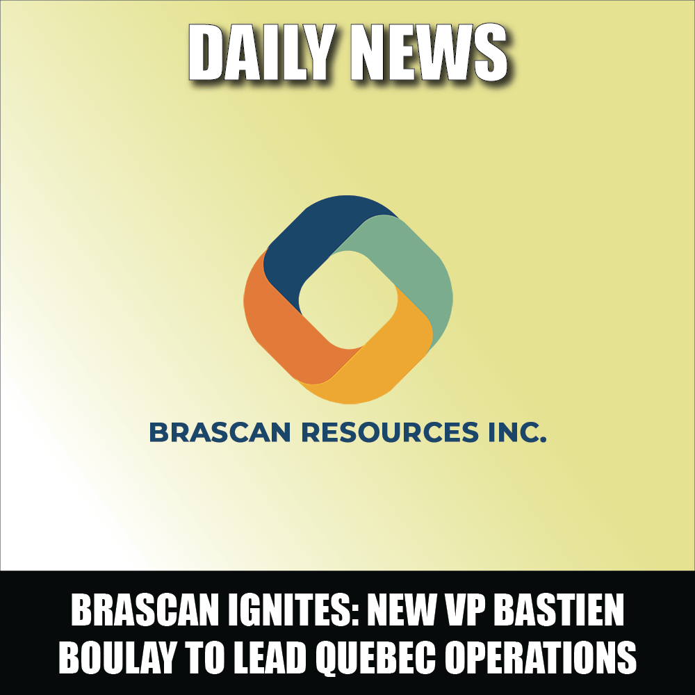 Brascan Gold Inc. Ignites the Quebec Market New VP Bastien Boulay to Lead Quebec Operations