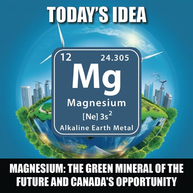 Magnesium The Green Mineral of the Future and Canada's Opportunity to Emerge as a Global Leader in Its Market