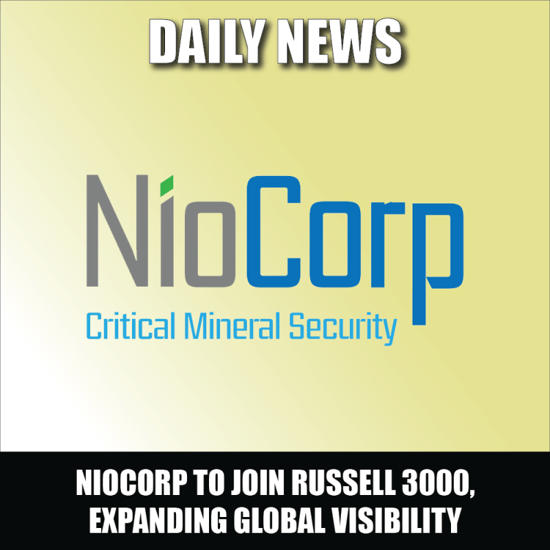 Niocorp Developments Set to Join Russell 3000 Index, Expanding Global Visibility and Investor Interest