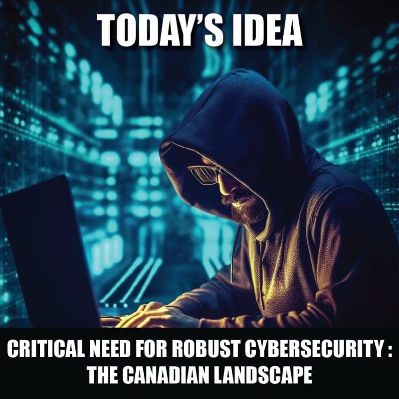 The Critical Need for Robust Cybersecurity Measures: A Look at the Canadian Landscape