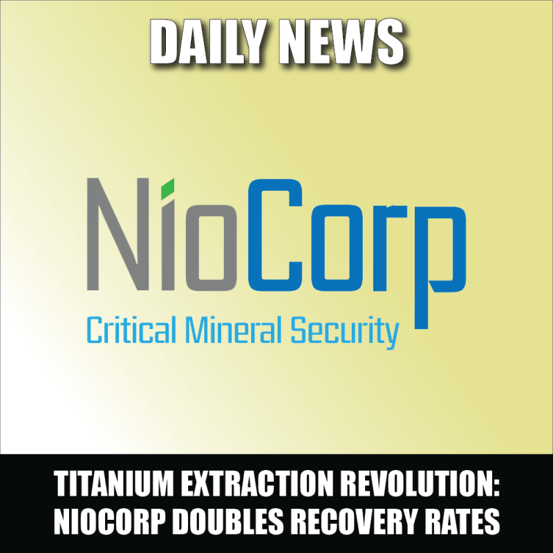 Titanium Extraction Revolution Niocorp Doubles Recovery Rates and Taps Into Burgeoning Market Demand