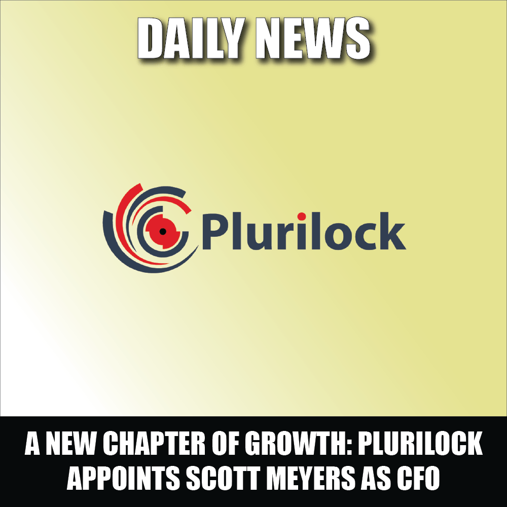 A New Chapter of Growth Plurilock Appoints Industry Veteran Scott Meyers as CFO