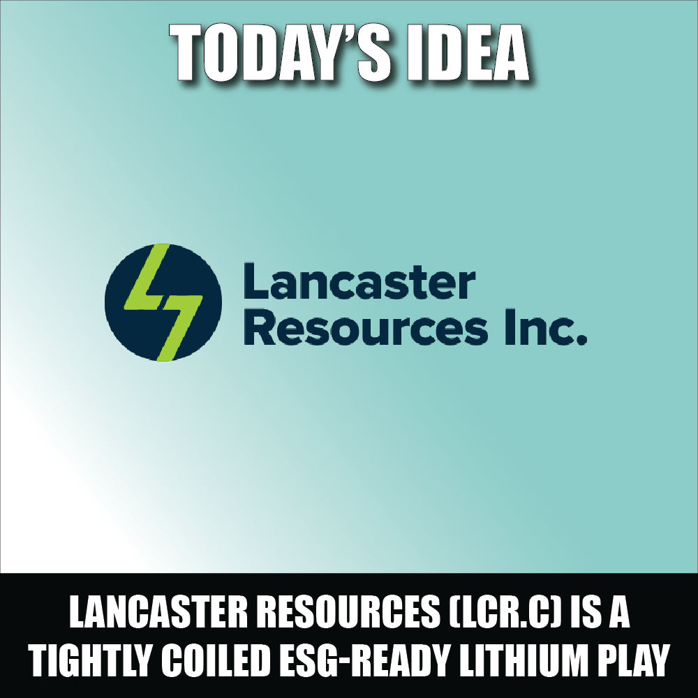 Lancaster Resources (LCR.C) is a tightly coiled ESG-ready lithium play with everything going for it