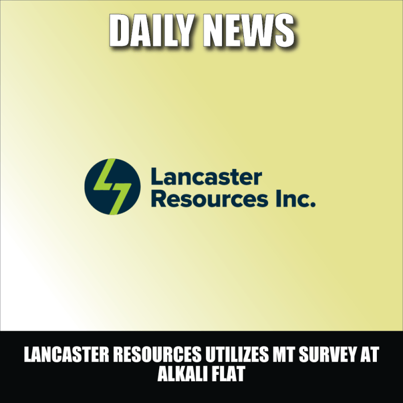 Lancaster Resources Utilizes MT Survey at Alkali Flat