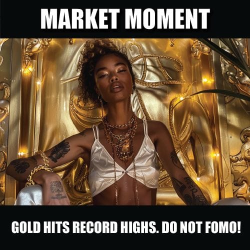 Gold hits record highs. Do not FOMO!